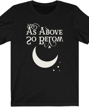 As Above So Below | Occult Crescent Moon | Witchcraft Unisex T Shirt