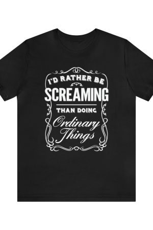 I'd Rather Be Screaming Than Doing Ordinary Things | Antisocial & Introvert Gothic Black T-Shirt